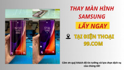 Thay màn hình samsung lấy liền tại Điện Thoại 99 .com