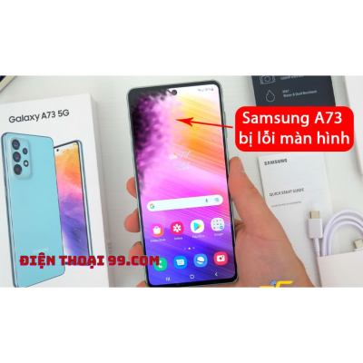 Thay Màn Hình Samsung Galaxy A73 5G Tại Điện Thoại 99