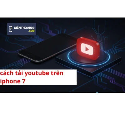 Cách tải Youtube trên iphone 7 Plus