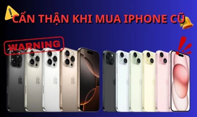 LỜI CẢNH BÁO: CẨN THẬN KHI MUA IPHONE CŨ – ĐỪNG ĐỂ "GIÁ RẺ" KHIẾN BẠN MẤT TIỀN OAN