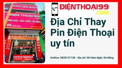 Địa chỉ thay pin uy tín tại Đà Nẵng