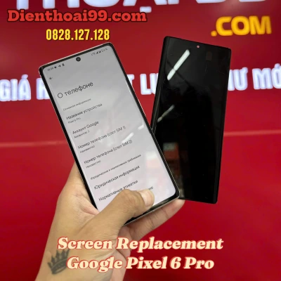 Google Pixel 6 Pro Screen Replacement in Da Nang – Trusted Service at Dien Thoai 99