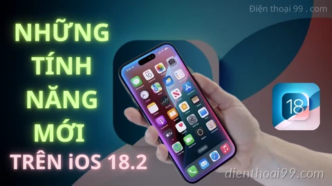 Khám phá những tính năng mới trên iOS 18.2