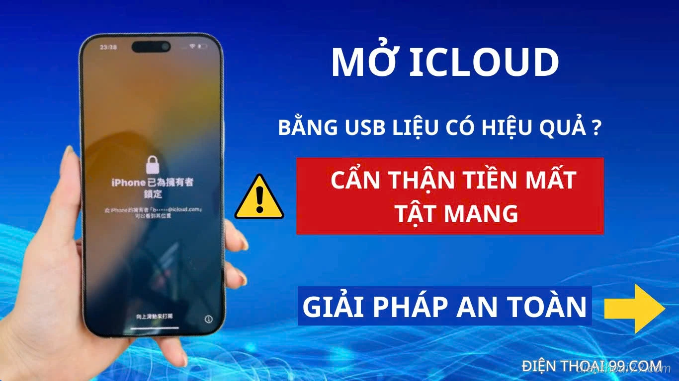 Mở Khóa iCloud Bằng USB: Liệu Có Hiệu Quả? Cẩn Thận Kẻo Tiền Mất Tật Mang – Giải Pháp An Toàn Tại Điện Thoại 99