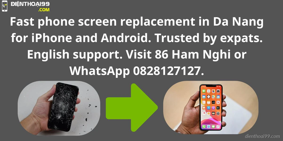 Thay màn hình điện thoại iPhone và Android tại Điện Thoại 99 Đà Nẵng