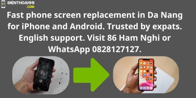 Thay màn hình điện thoại iPhone và Android tại Điện Thoại 99 Đà Nẵng