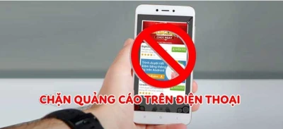 Tại Sao điện thoại Không làm gì Cũng hiện quảng cáo và Cách khách phục