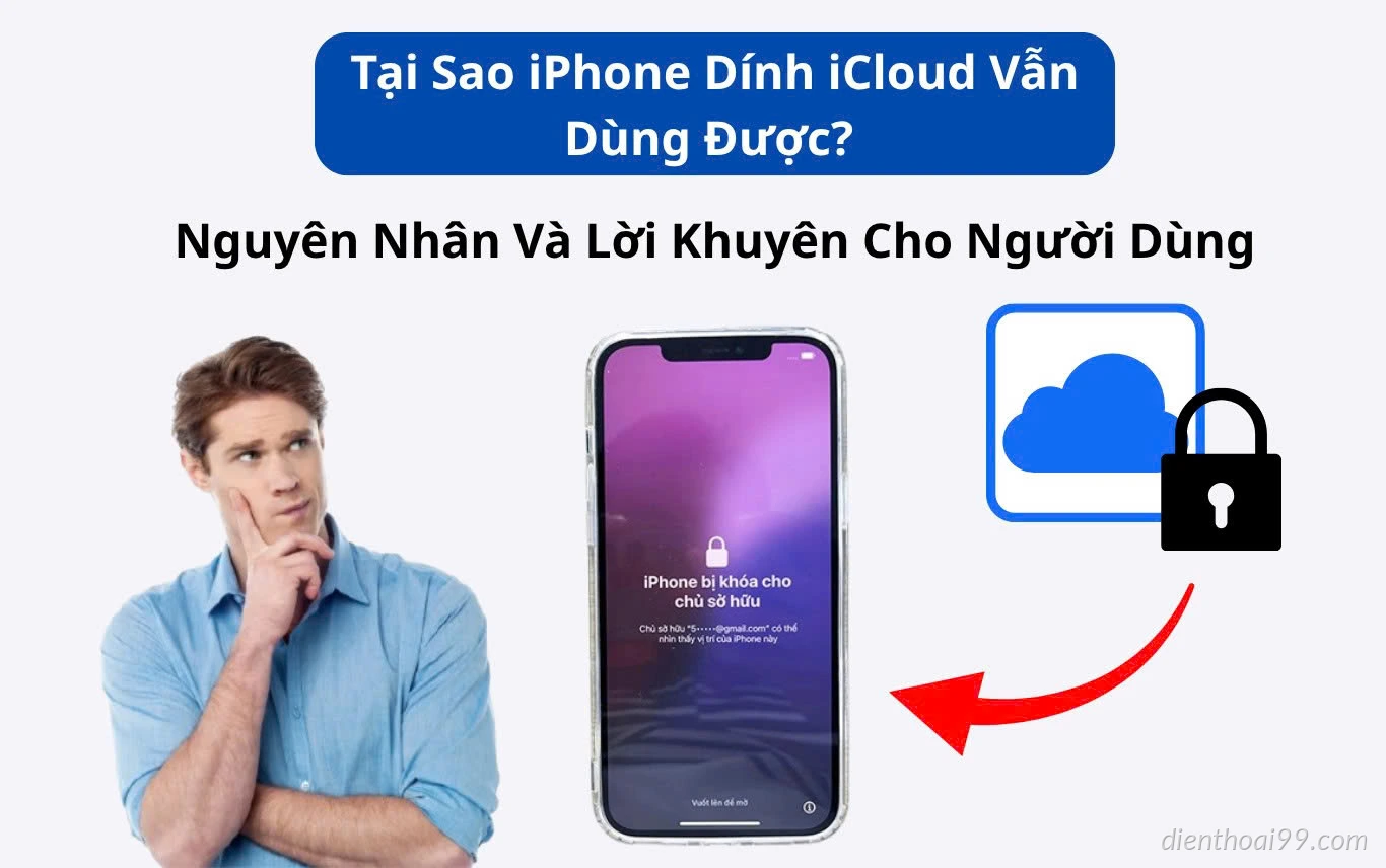 Tại Sao iPhone Dính iCloud Vẫn Dùng Được? Nguyên Nhân Và Lời Khuyên Cho Người Dùng