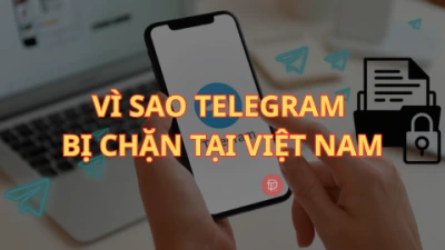 Telegram bị chặn tại Việt Nam: Nguyên nhân và cách khắc phục hiệu quả nhất
