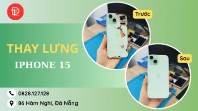 Thay lưng iPhone 15 | Giá thay và Địa chỉ thay uy tín tại Đà Nẵng