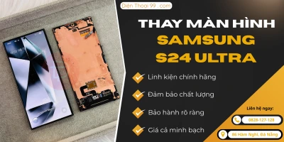 Thay màn hình điện thoại Samsung Galaxy S24 Ultra zin chính hãng tại Đà Nẵng