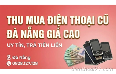Thu Mua Điện Thoại Cũ Đà Nẵng Giá Cao | Uy Tín, Trả Tiền Liền
