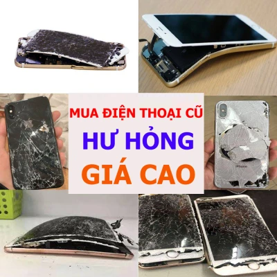 Thu mua điện thoại đã qua sử dụng, Mua điện thoại cũ hư hỏng bể nát