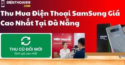 Thu Mua Điện Thoại Samsung Cũ, Hư Hỏng Màn Hình Giá Cao – Lên Đến 10 Triệu Đồng Tại Đà Nẵng