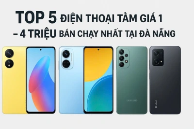 Top 5 điện thoại tầm giá từ 1 đến 4 triệu bán chạy nhất tại đà nẵng