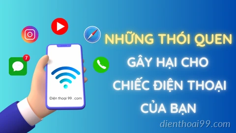 Top những thói quen gây hại cho chiếc điện thoại của bạn