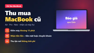 Thu mua MacBook cũ tại Đà Nẵng: kiểm máy khoảng 15 phút, nhận tiền liền, thu tận nơi không tính phí