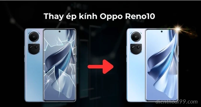 Ép kính OPPO Reno 10 5G tại Đà Nẵng