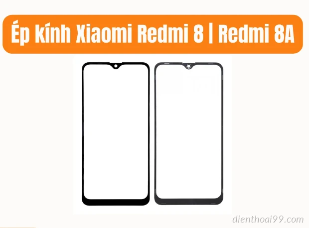 Ép kính Redmi 8/8A giá rẻ tại Điện Thoại 99