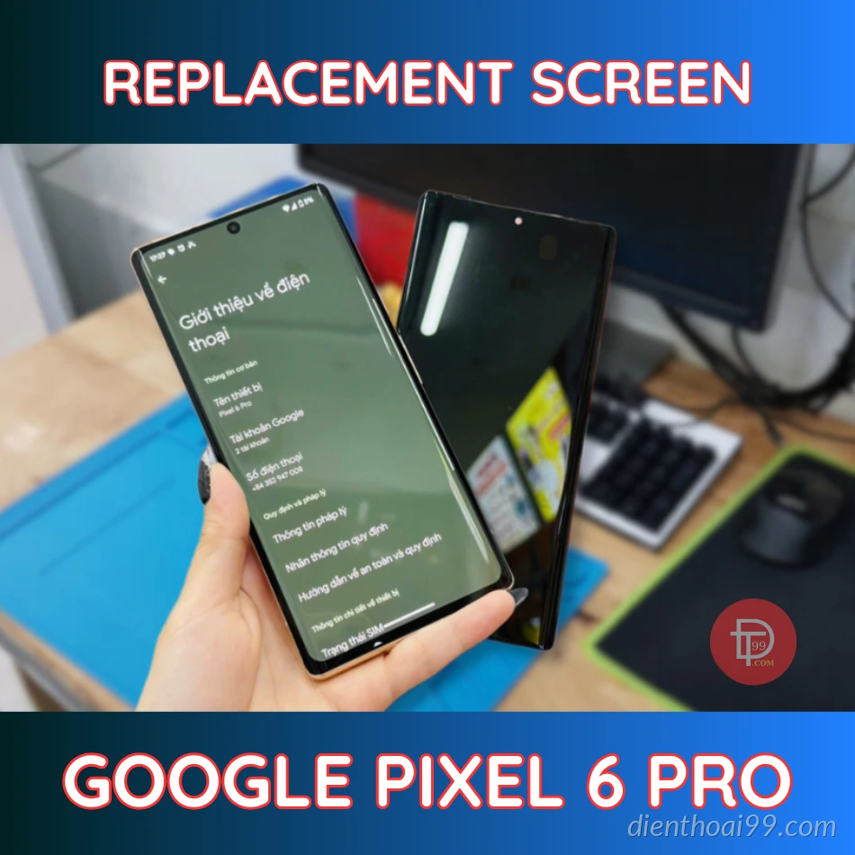 Google Pixel 6 Pro Screen Replacement - Get Now In Da Nang City