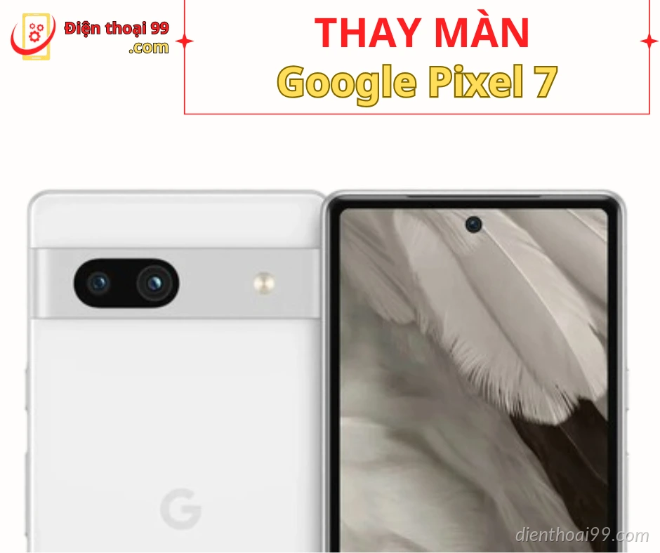 Thay màn hình Google Pixel 7 tại Đà Nẵng