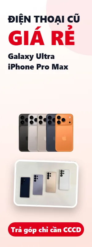 Điện thoại cũ giá rẻ Đà Nẵng: Galaxy Ultra, iPhone Pro Max, trả góp chỉ cần CCCD